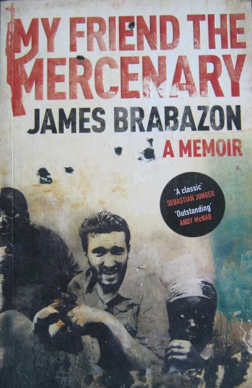 My Friend the Mercenary A Memoir James Brabazon