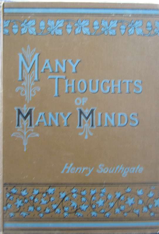 Many Thoughts of Many Minds Being a Treasury of Reference Henry Southgate