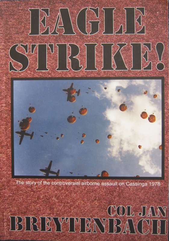 Eaglestrike The Story of the Controversial Airborne Assault on Cassinga 1978 Col. Jan Breytenbach