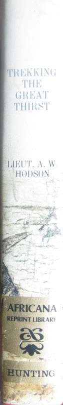Trekking The Great Thirst Sport & Travel in the Kalahari Desert Arnold W Hudson