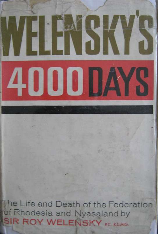 Welenskys 4000 Days Life & Death of the Federation of Rhodesia & Nyasaland Signed by the author