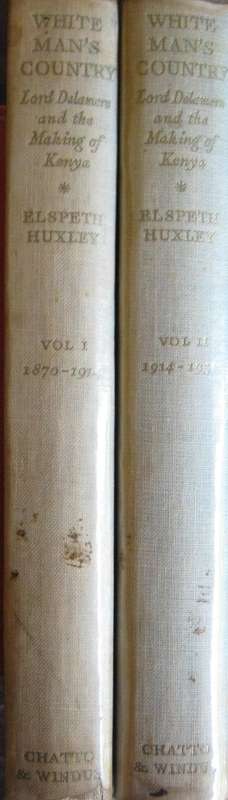 White Mans Country Lord Delamere and the Making of Kenya. Volume 1 1870-1914 & Volume 2 1914-1931