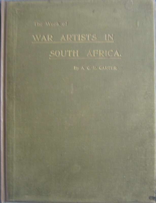 The Work of War Artists in South Africa A C R Carter