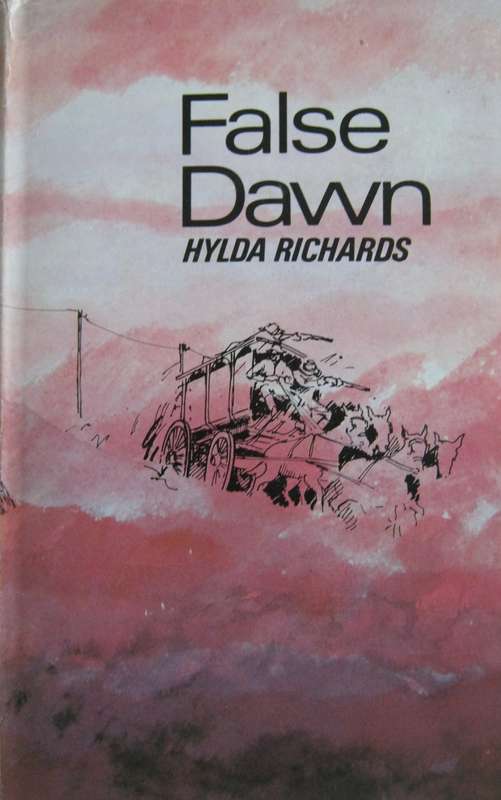 False Dawn. The Story of Dan Judson, Pioneer Hylda Richards