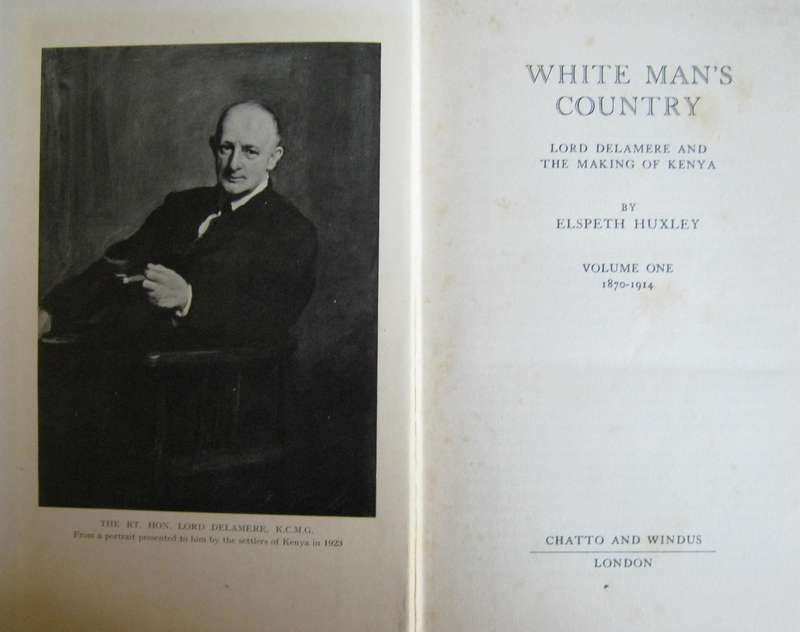 White Mans Country Lord Delamere and the Making of Kenya. Volume 1 1870-1914 & Volume 2 1914-1931