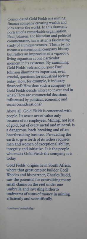 Consolidated Gold Fields a Centenary Portrait Paul Johnson  Publisher: George Weidenfeld &