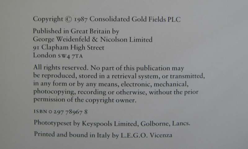 Consolidated Gold Fields a Centenary Portrait Paul Johnson  Publisher: George Weidenfeld &