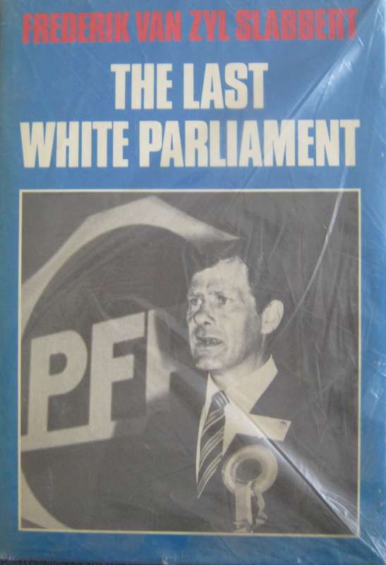 The Last White Parliament Frederik Van Zyl Slabbert