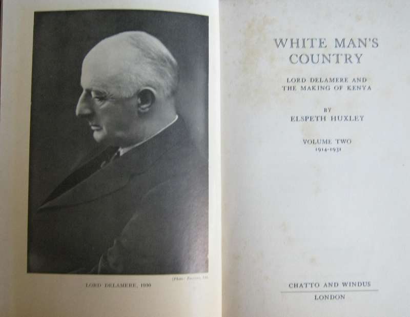White Mans Country Lord Delamere and the Making of Kenya. Volume 1 1870-1914 & Volume 2 1914-1931