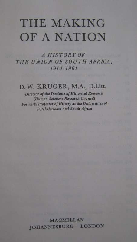 The Making of a Nation A History of the Union of South Africa D W Kruger