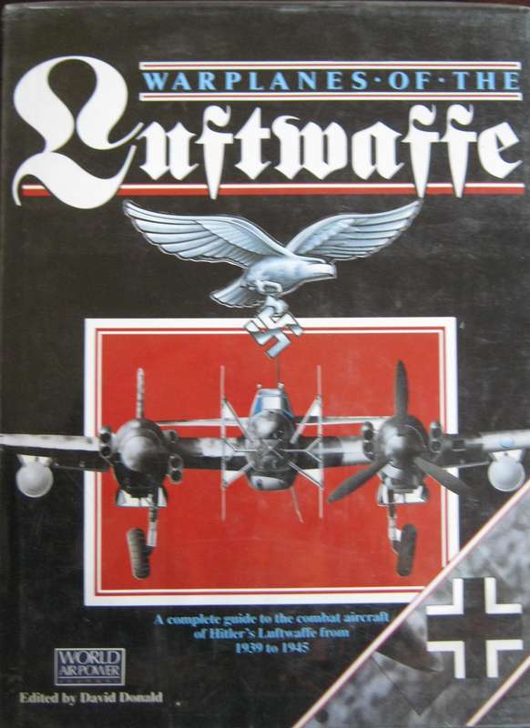 Warplanes of the Luftwaffe Complete guide to the combat aircraft of the Luftwaffe from 1939 to 1945