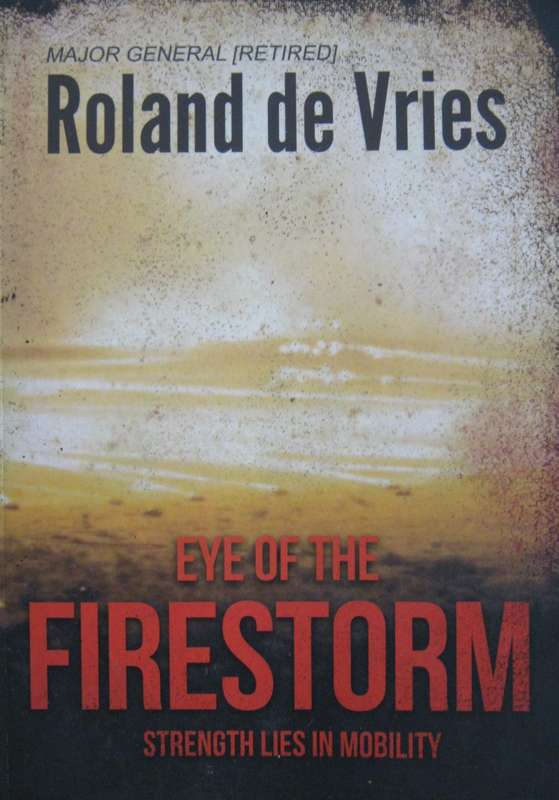 Eye of the Firestorm Strength Lies in Mobility Major General Roland de Vries