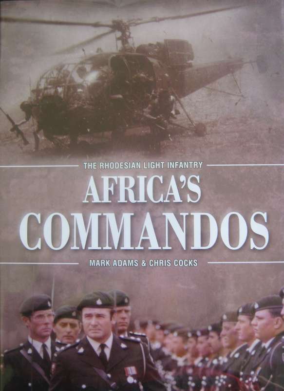 The Rhodesian Light Infantry Africas Commandos Mark Andrews and Chris Cocks
