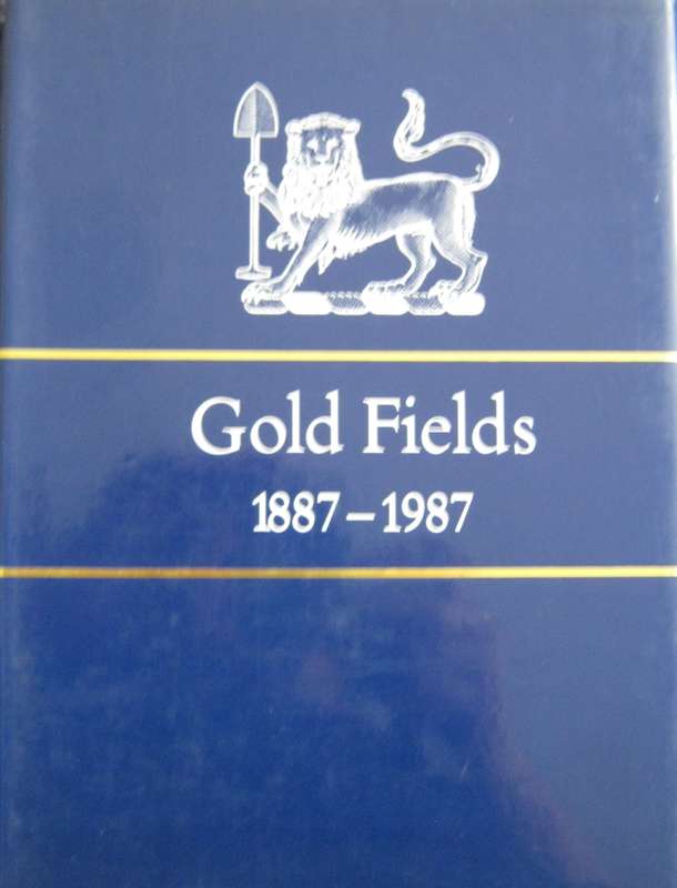 Consolidated Gold Fields a Centenary Portrait Paul Johnson  Publisher: George Weidenfeld &
