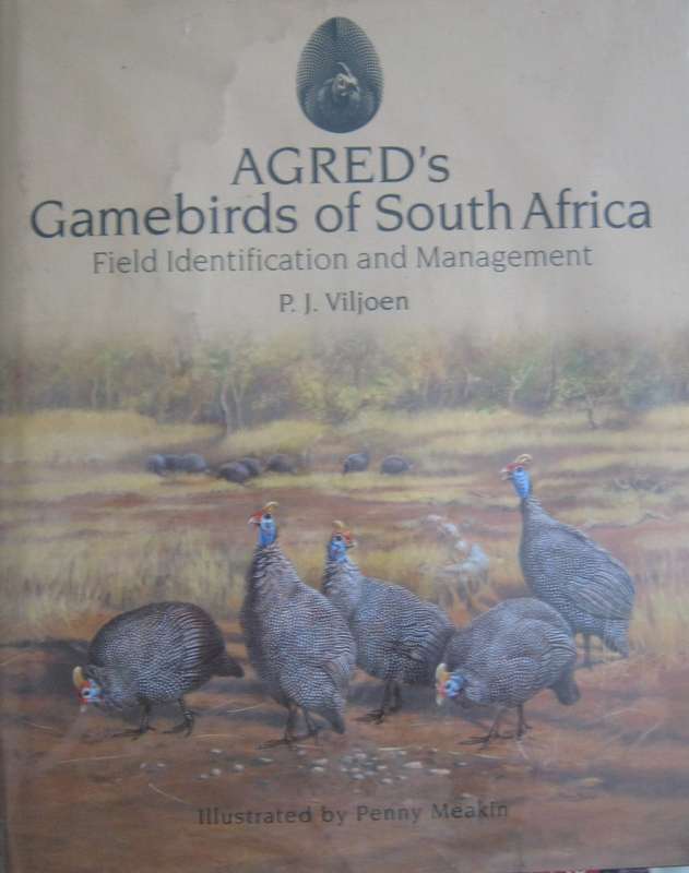 Agreds Game Birds of South Africa Field Identification and Management P J Viljoen.