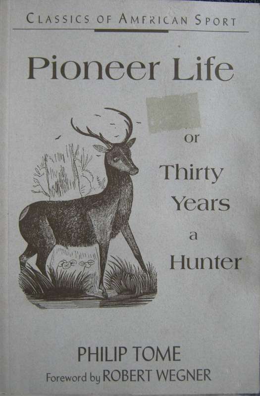 Pioneer Life or Thirty Years a Hunter Philip Tome