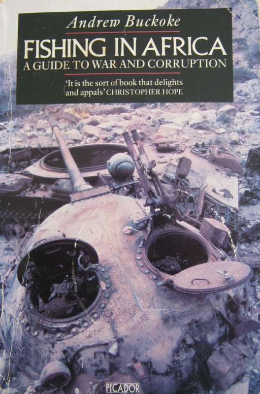 Fishing in Africa A Guide to War and Corruption Andrew Buckoke