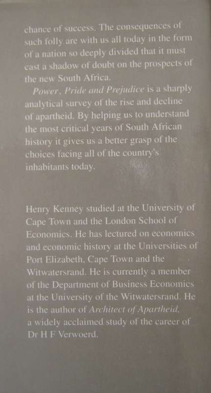 Power Pride & Prejudice The years of Afrikaner Nationalist rule in South Africa  Henry Kenney