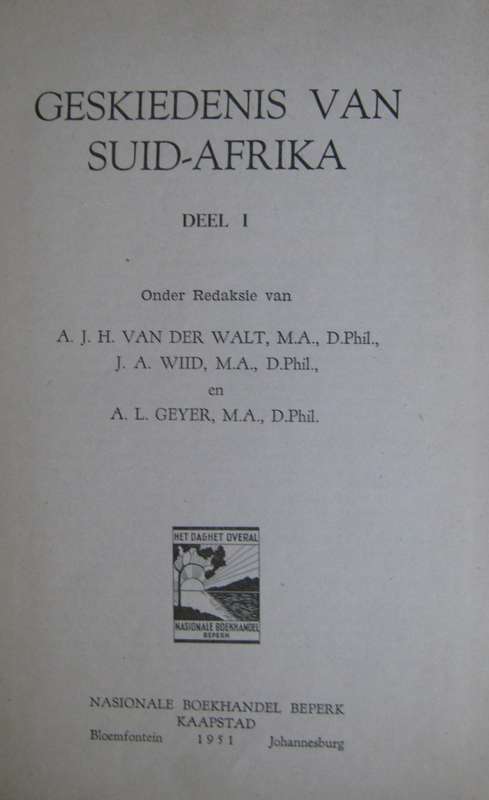 Geskiedenis Van Suid Afrika. Volume 1 & 2 A J H Van Der Walt, J A Wiid & A L Geyer