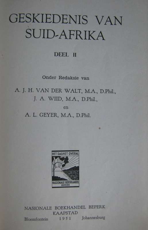 Geskiedenis Van Suid Afrika. Volume 1 & 2 A J H Van Der Walt, J A Wiid & A L Geyer