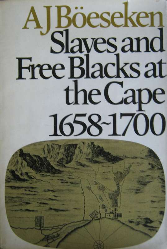 Slaves and Free Blacks at the Cape 1658 - 1700 A J Boeseken