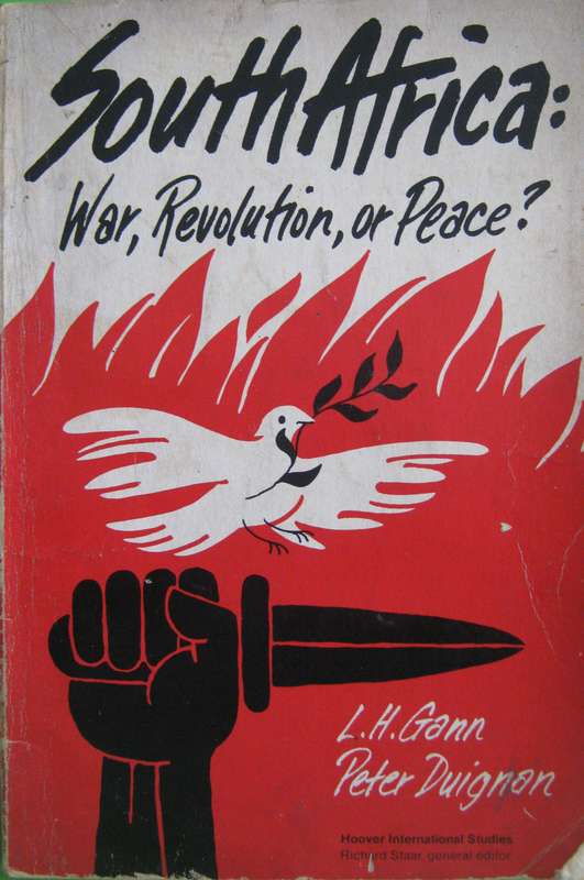 South Africa: War, Revolution, or Peace? L H Gann | Peter Duignan