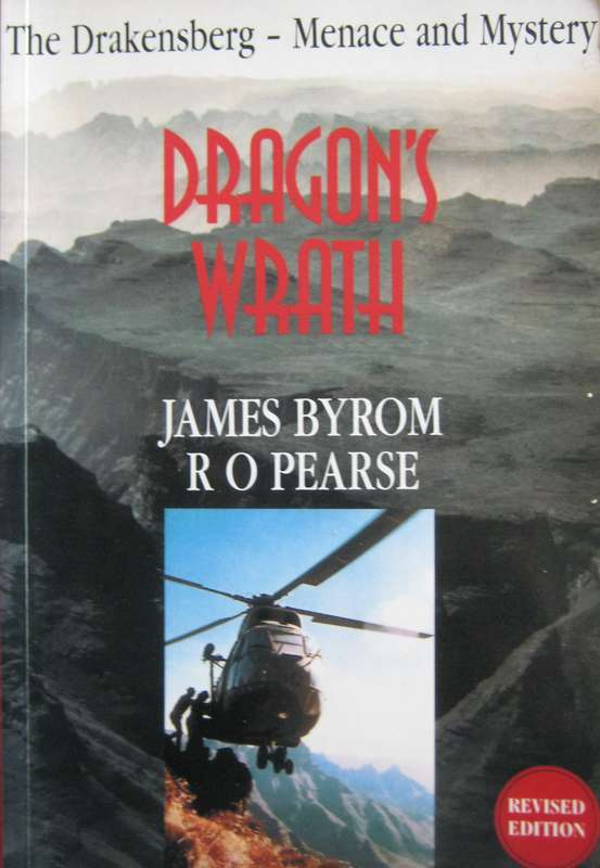Dragons Wrath. The Drakensberg  Menace and Mystery James Byron | R O Pearce   Publ