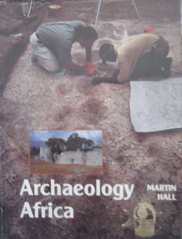 Archaeology Africa Martin Hall Publisher: David Philip