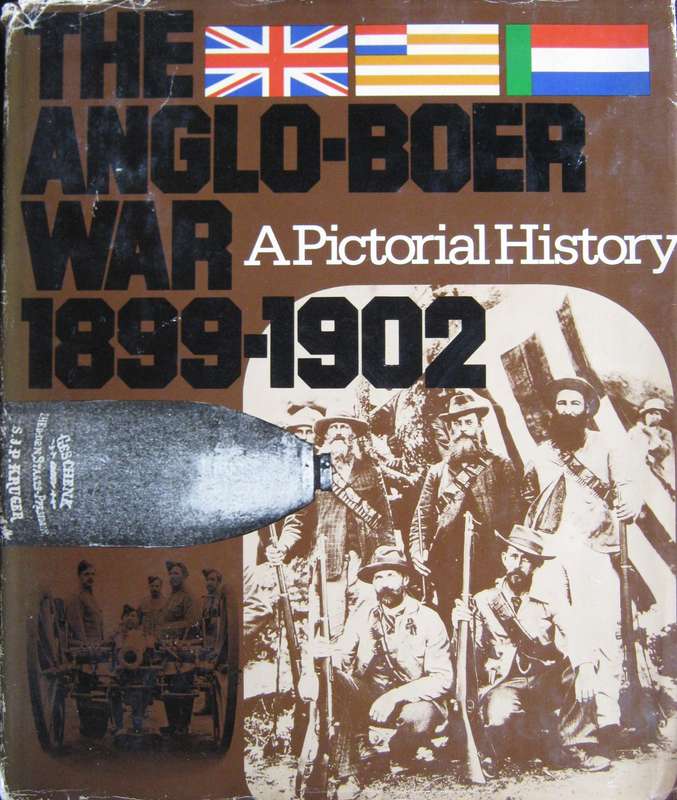The Anglo-Boer War 1899-1902 A Pictorial History Johannes Meintjes