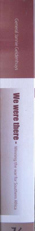 We Were There Winning the War for Southern Africa   General Jannie Geldenhuys