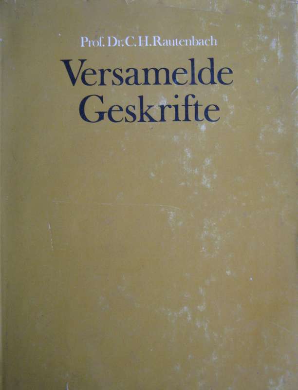 Versamelde Geskrifte Prof Dr C H Rauntenbach  P