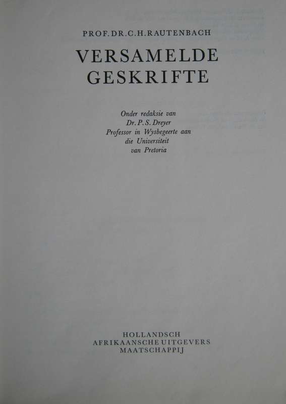 Versamelde Geskrifte Prof Dr C H Rauntenbach  P