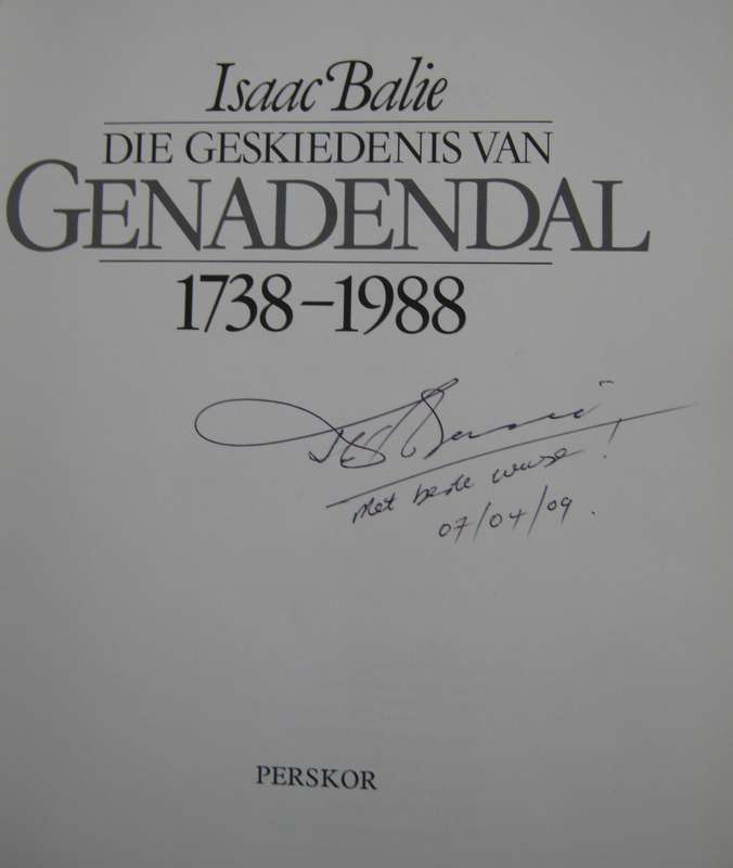 Die Geskiedenis Van Genadendal 1738-1988 Isaac Balie  Signed by the author