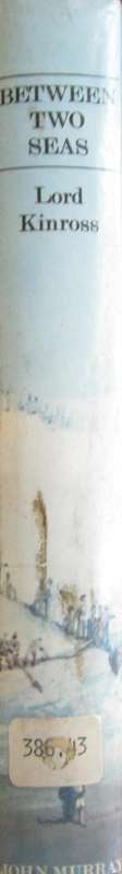 Between Two Seas The Creation of the Suez Canal Lord Kinross