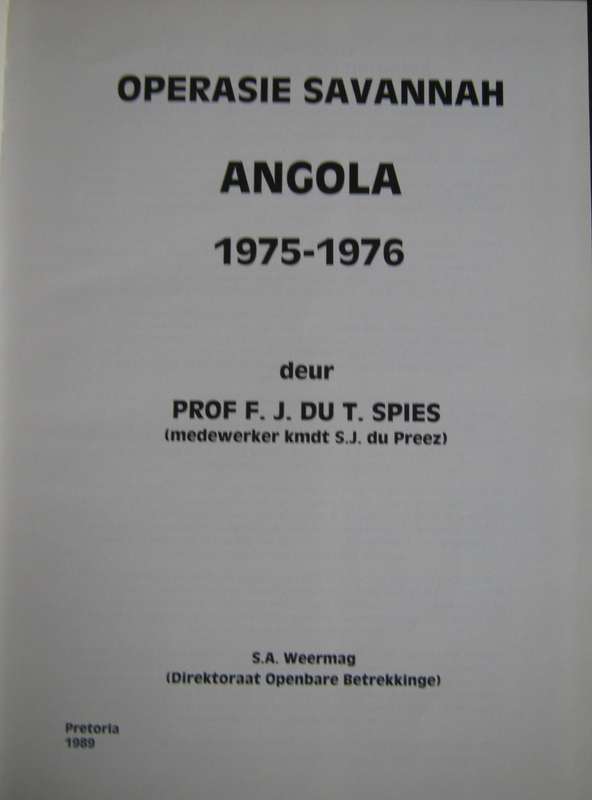 Angola Operasie Savannah 1975 - 1976 F J Du T Spies as assisted by Lt Col S J du Preez