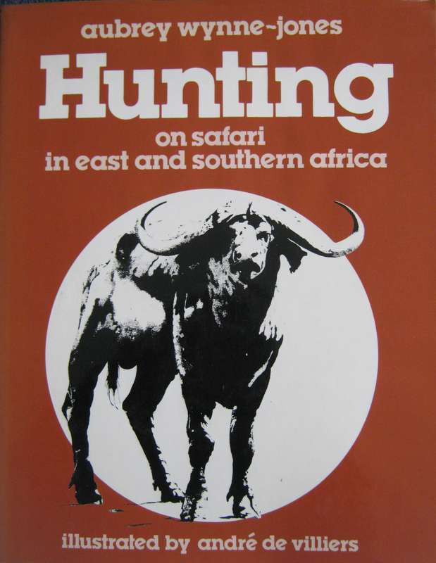 Hunting on Safari in East and Southern Africa Aubrey Wynne-Jones