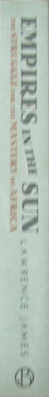 Empire in the Sun The Struggle for the Mastery of Africa 1830-1990 Lawrence James   Publish