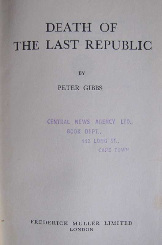 The Death of the Last Republic The Story of the Anglo-Boer War Peter Gibbs