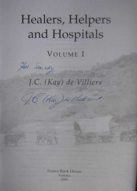 Healers, Helpers and Hospitals Volumes 1 &2. Signed   J C (Kay) De Villiers