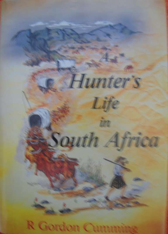 A Hunters Life in South Africa  Author: R Gordon Cumming