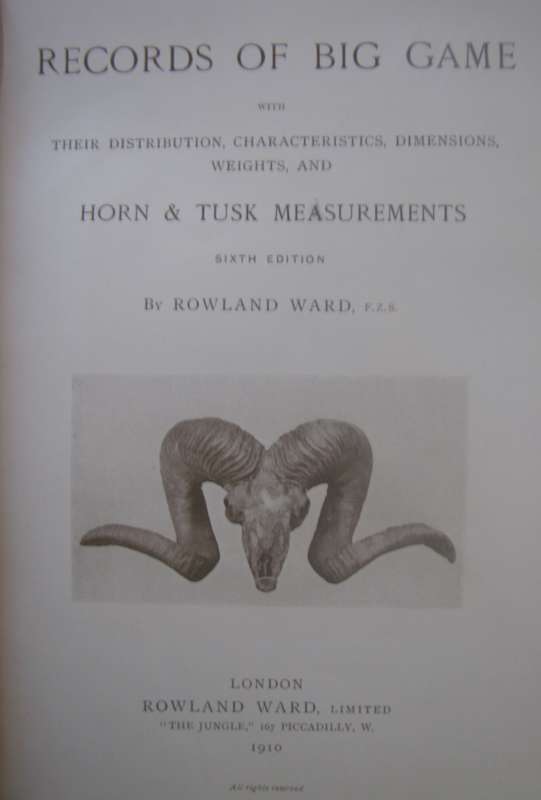 Rowland Ward Records of Big Game with their Distribution , Characteristics, Dimensions & Weights