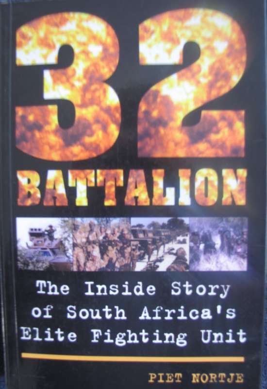 32 Battalion The Inside Story of South Africas Elite Fighting Unit  Piet Nortje