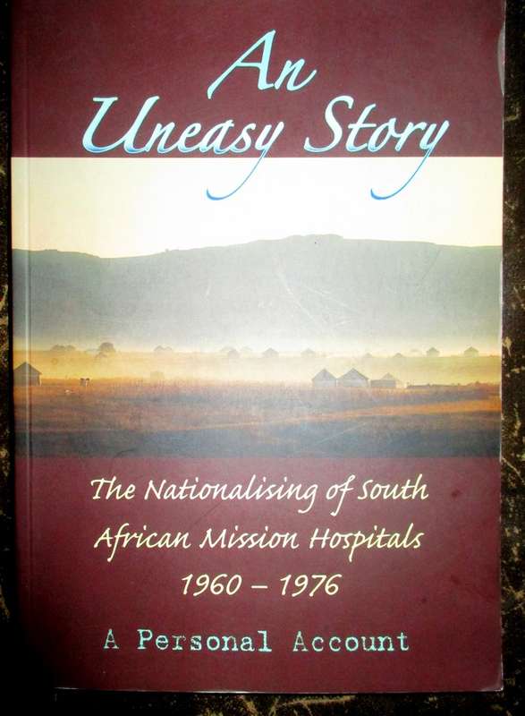 An Uneasy Story . The Nationalising of South African Mission Hospitals 1960-1976