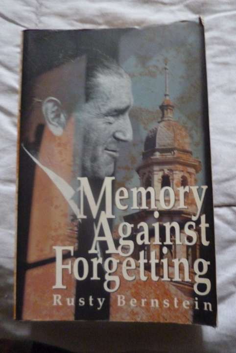 Memory Against Forgetting . Memoirs from a Life in South African Politics 1938-1964