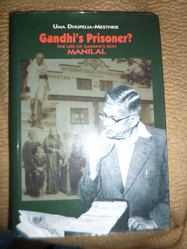 Gandhi's Prisoner : The Life of Gandhi's Son Manilal - Uma Dhupelia-Mesthrie  - Signed