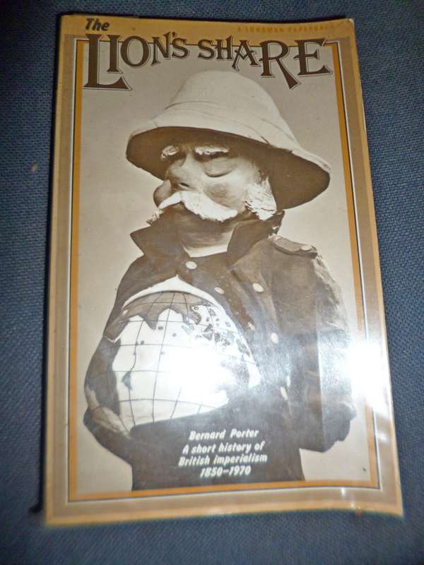 The Lion's Share . A Short History of British Imperialism 1850-1970