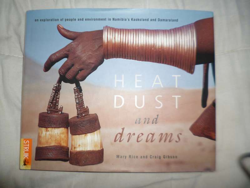 Heat, Dust and Dreams  : An exploration of People and Environment in Namibias Kaokoland and Damaral