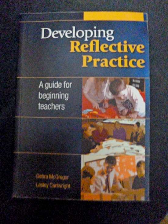Developing Reflective Practice . A Guide for beginning Teachers
