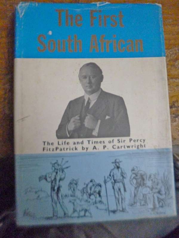 The First South African . The Life and Times of Sir Percy  Fitzpatrick