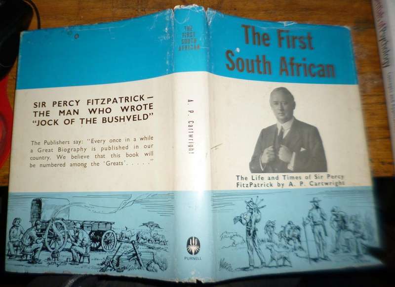 The First South African . The Life and Times of Sir Percy  Fitzpatrick